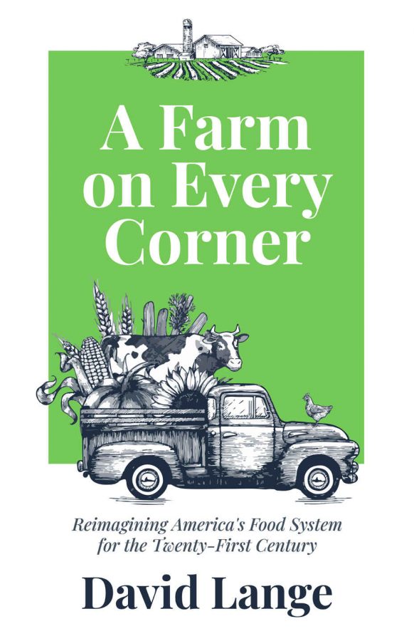 SPF graduate David Lange explores America’s food systems in his new book ‘A Farm on Every Corner’