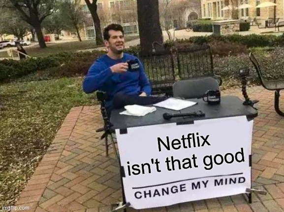 News flash: Netflix is trash