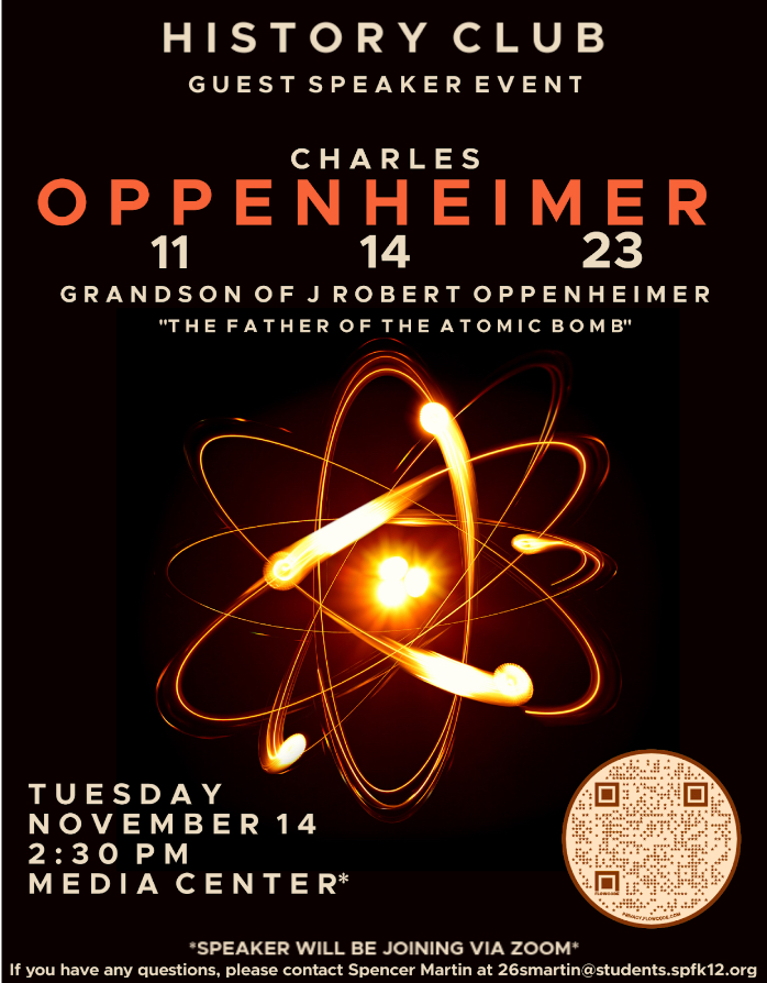 SPFHS History Club presents this flier for Charles Oppenheimer’s visit as a part of a guest speaker series. Students, teachers, and administrators gathered in the school’s media center to meet the grandson of Robert Oppenheimer via Zoom. 
